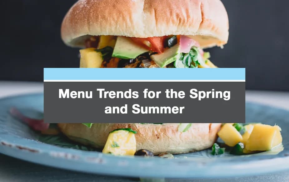 Menu Trends for the Spring and Summer