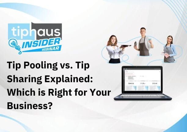 Join Our Free Webinar: Tip Pooling vs. Tip Sharing Explained