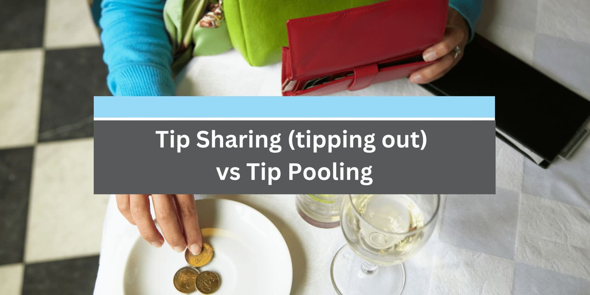 Tip Sharing (tipping out) vs Tip Pooling