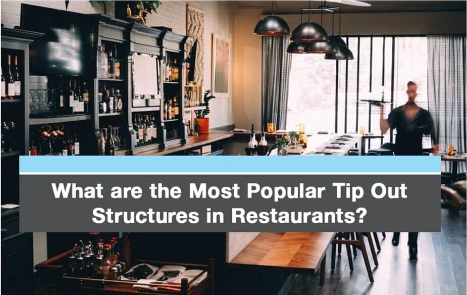 What are the Most Popular Tip Out Structures in Restaurants?