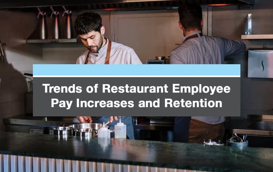 Trends of Restaurant Employee Pay Increases and Retention